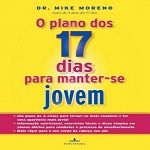 Baixar-O-Plano-dos-17-dias-para-manter-se-Jovem-Michael-Rafael-Moreno-em-Pdf-ePub-e-Mobi-ou-ler-online-370x555